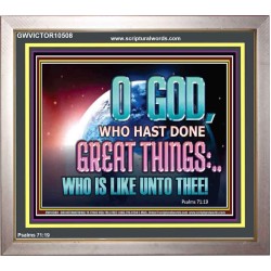 O GOD WHO HAS DONE GREAT THINGS  Scripture Art Portrait  GWVICTOR10508  "16X14"