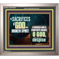 SACRIFICES OF GOD ARE BROKEN SPIRIT CONTRITE HEART  Ultimate Power Picture  GWVICTOR10523  