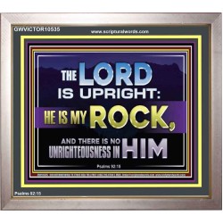 THE LORD IS UPRIGHT AND MY ROCK  Church Portrait  GWVICTOR10535  "16X14"