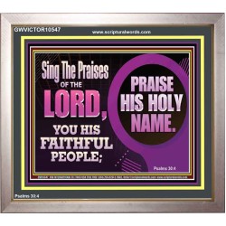 SING THE PRAISES OF THE LORD  Sciptural Décor  GWVICTOR10547  