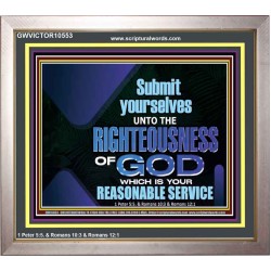 THE RIGHTEOUSNESS OF OUR GOD A REASONABLE SACRIFICE  Encouraging Bible Verses Portrait  GWVICTOR10553  "16X14"