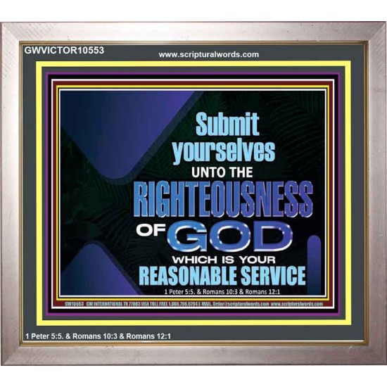THE RIGHTEOUSNESS OF OUR GOD A REASONABLE SACRIFICE  Encouraging Bible Verses Portrait  GWVICTOR10553  