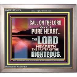 CALL ON THE LORD OUT OF A PURE HEART  Scriptural Décor  GWVICTOR10576  "16X14"