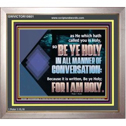 BE YE HOLY IN ALL MANNER OF CONVERSATION  Custom Wall Scripture Art  GWVICTOR10601  