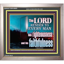 THE LORD RENDER TO EVERY MAN HIS RIGHTEOUSNESS AND FAITHFULNESS  Custom Contemporary Christian Wall Art  GWVICTOR10605  "16X14"