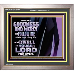 SURELY GOODNESS AND MERCY SHALL FOLLOW ME  Custom Wall Scripture Art  GWVICTOR10607  "16X14"