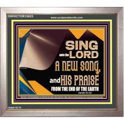 SING UNTO THE LORD A NEW SONG AND HIS PRAISE  Bible Verse for Home Portrait  GWVICTOR10623  "16X14"