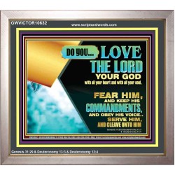 DO YOU LOVE THE LORD WITH ALL YOUR HEART AND SOUL. FEAR HIM  Bible Verse Wall Art  GWVICTOR10632  "16X14"