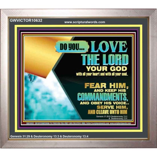 DO YOU LOVE THE LORD WITH ALL YOUR HEART AND SOUL. FEAR HIM  Bible Verse Wall Art  GWVICTOR10632  