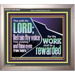 REFRAIN THY VOICE FROM WEEPING AND THINE EYES FROM TEARS  Printable Bible Verse to Portrait  GWVICTOR10639  "16X14"