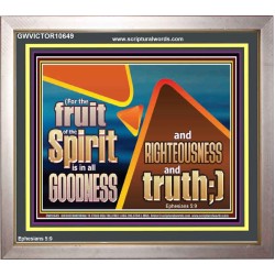 FRUIT OF THE SPIRIT IS IN ALL GOODNESS RIGHTEOUSNESS AND TRUTH  Eternal Power Picture  GWVICTOR10649  "16X14"
