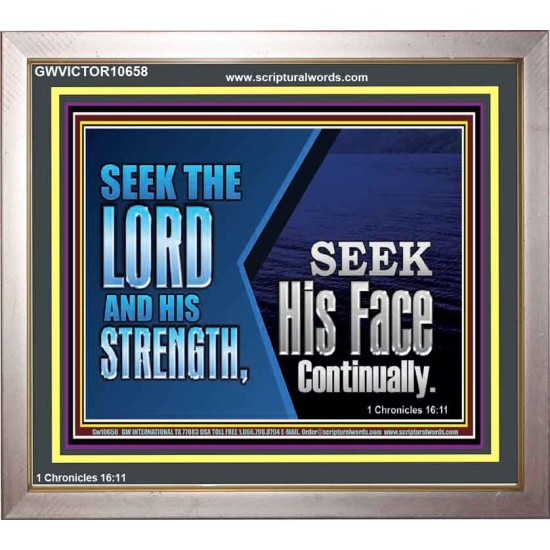SEEK THE LORD HIS STRENGTH AND SEEK HIS FACE CONTINUALLY  Eternal Power Portrait  GWVICTOR10658  