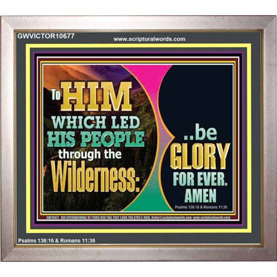 TO HIM WHICH LED HIS PEOPLE THROUGH WILDERNESS BE GLORY FOR EVER  Church Picture  GWVICTOR10677  