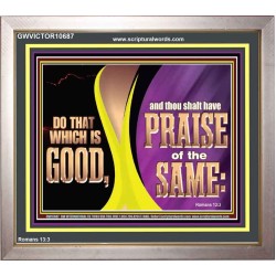 DO THAT WHICH IS GOOD AND THOU SHALT HAVE PRAISE OF THE SAME  Children Room  GWVICTOR10687  "16X14"