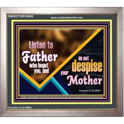 LISTEN TO FATHER WHO BEGOT YOU AND DO NOT DESPISE YOUR MOTHER  Righteous Living Christian Portrait  GWVICTOR10693  "16X14"