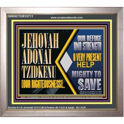 JEHOVAH ADONAI TZIDKENU OUR RIGHTEOUSNESS EVER PRESENT HELP  Unique Scriptural Portrait  GWVICTOR10711  "16X14"