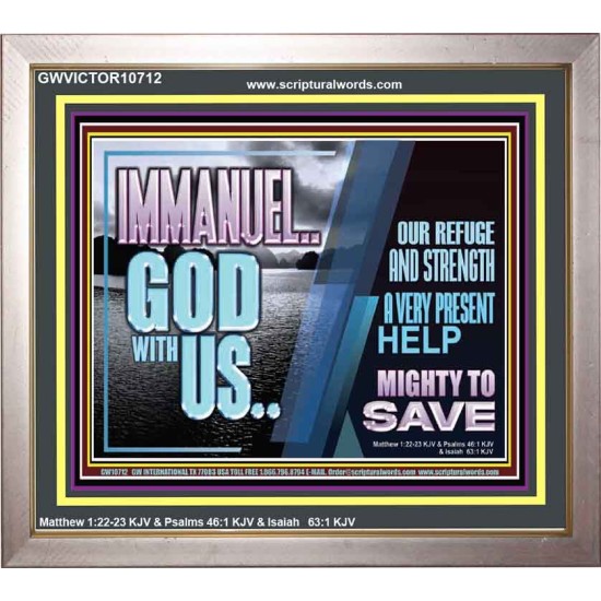 IMMANUEL..GOD WITH US MIGHTY TO SAVE  Unique Power Bible Portrait  GWVICTOR10712  