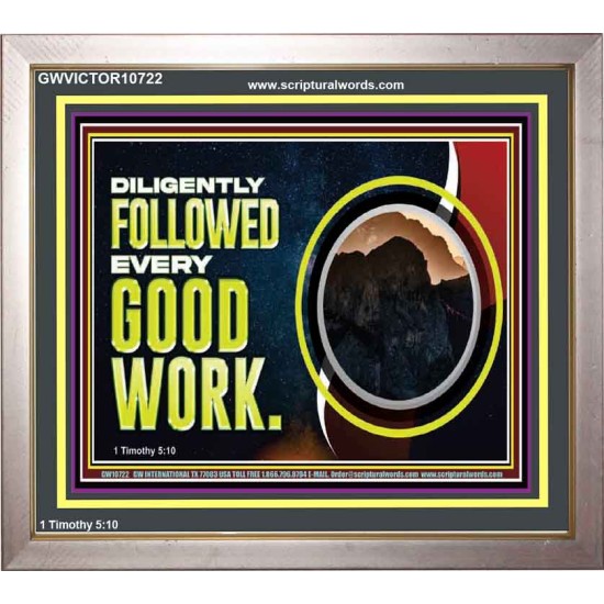 DILIGENTLY FOLLOWED EVERY GOOD WORK  Ultimate Power Portrait  GWVICTOR10722  