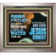 ABBA FATHER WILL MAKE OUR WILDERNESS A POOL OF WATER  Christian Portrait Art  GWVICTOR10737  