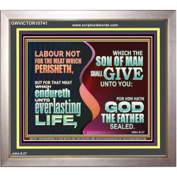 LABOUR NOT FOR THE MEAT WHICH PERISHETH  Bible Verse Portrait  GWVICTOR10741  "16X14"