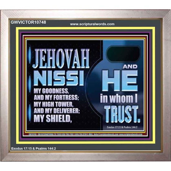JEHOVAH NISSI OUR GOODNESS FORTRESS HIGH TOWER DELIVERER AND SHIELD  Encouraging Bible Verses Portrait  GWVICTOR10748  