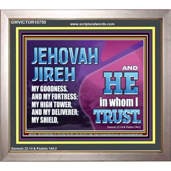 JEHOVAH JIREH OUR GOODNESS FORTRESS HIGH TOWER DELIVERER AND SHIELD  Encouraging Bible Verses Portrait  GWVICTOR10750  