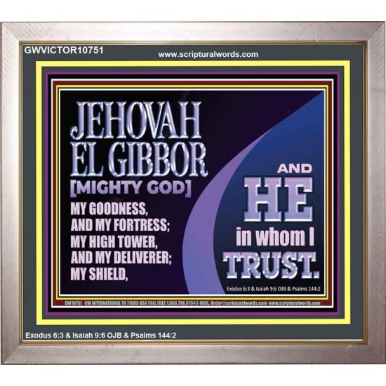 JEHOVAH EL GIBBOR MIGHTY GOD OUR GOODNESS FORTRESS HIGH TOWER DELIVERER AND SHIELD  Encouraging Bible Verse Portrait  GWVICTOR10751  