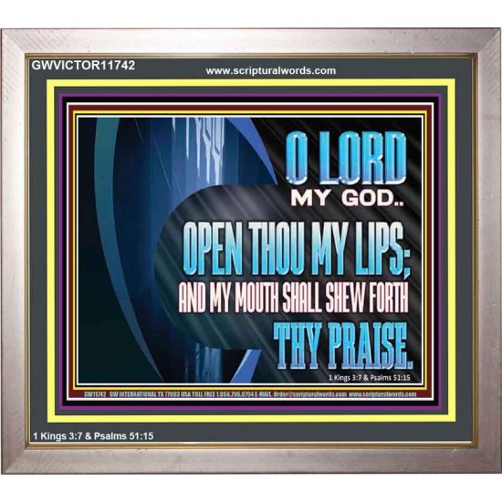 OPEN THOU MY LIPS AND MY MOUTH SHALL SHEW FORTH THY PRAISE  Scripture Art Prints  GWVICTOR11742  