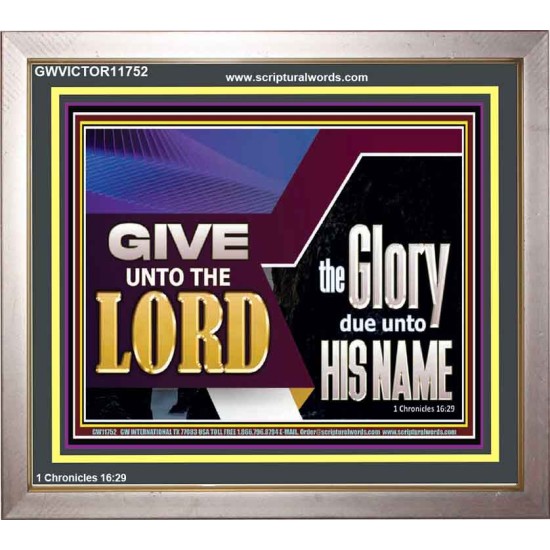 GIVE UNTO THE LORD GLORY DUE UNTO HIS NAME  Ultimate Inspirational Wall Art Portrait  GWVICTOR11752  