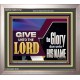 GIVE UNTO THE LORD GLORY DUE UNTO HIS NAME  Ultimate Inspirational Wall Art Portrait  GWVICTOR11752  