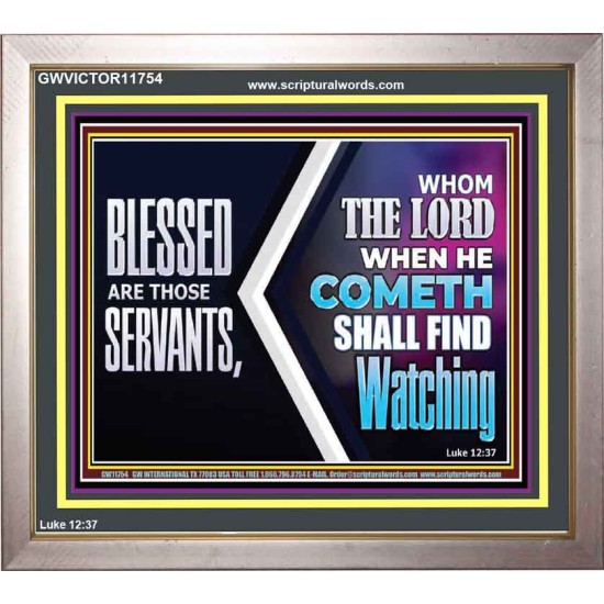 SERVANTS WHOM THE LORD WHEN HE COMETH SHALL FIND WATCHING  Unique Power Bible Portrait  GWVICTOR11754  