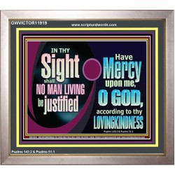 IN THY SIGHT SHALL NO MAN LIVING BE JUSTIFIED  Church Decor Portrait  GWVICTOR11919  "16X14"