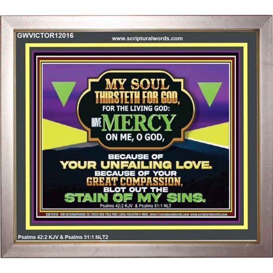 MY SOUL THIRSTETH FOR GOD THE LIVING GOD HAVE MERCY ON ME  Sanctuary Wall Portrait  GWVICTOR12016  