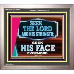 SEEK THE LORD HIS STRENGTH AND SEEK HIS FACE CONTINUALLY  Ultimate Inspirational Wall Art Portrait  GWVICTOR12017  