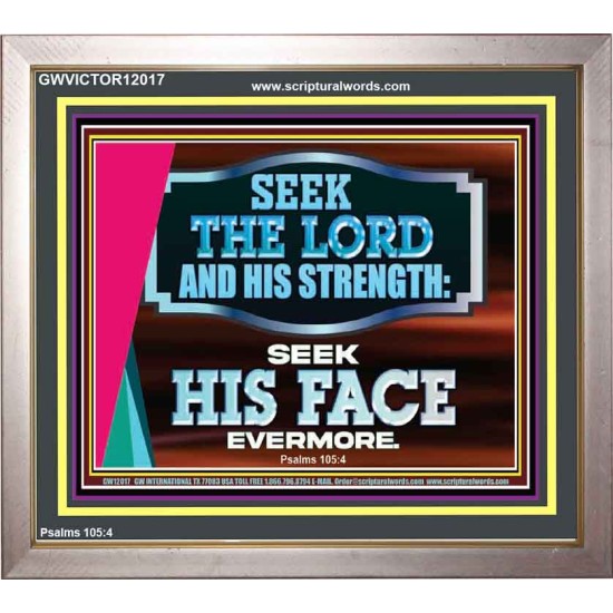 SEEK THE LORD HIS STRENGTH AND SEEK HIS FACE CONTINUALLY  Ultimate Inspirational Wall Art Portrait  GWVICTOR12017  