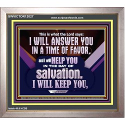 THIS IS WHAT THE LORD SAYS I WILL ANSWER YOU IN A TIME OF FAVOR  Unique Scriptural Picture  GWVICTOR12027  "16X14"