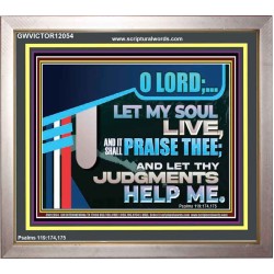 LET MY SOUL LIVE AND IT SHALL PRAISE THEE O LORD  Scripture Art Prints  GWVICTOR12054  "16X14"
