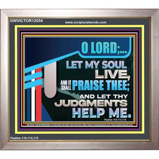 LET MY SOUL LIVE AND IT SHALL PRAISE THEE O LORD  Scripture Art Prints  GWVICTOR12054  