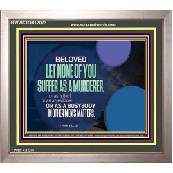 BELOVED LET NONE OF YOU SUFFER AS A MURDERER OR AS A THIEF OR AS BUSYBODY  Bible Verse Wall Art Portrait  GWVICTOR12073  