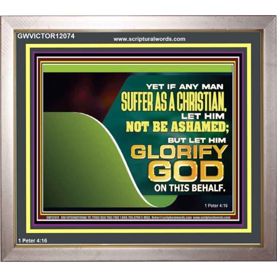 IF ANY MAN SUFFER AS A CHRISTIAN LET HIM NOT BE ASHAMED  Christian Wall Décor Portrait  GWVICTOR12074  