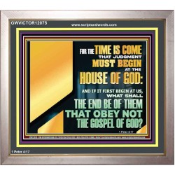 FOR THE TIME IS COME THAT JUDGEMENT MUST BEGIN AT THE HOUSE OF THE LORD  Modern Christian Wall Décor Portrait  GWVICTOR12075  "16X14"