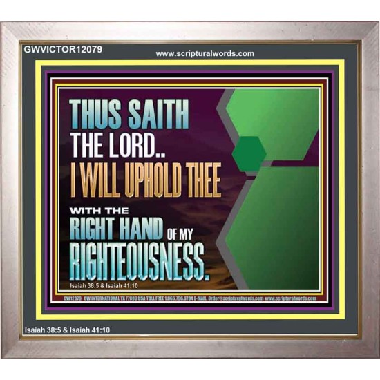 I WILL UPHOLD THEE WITH THE RIGHT HAND OF MY RIGHTEOUSNESS  Bible Scriptures on Forgiveness Portrait  GWVICTOR12079  