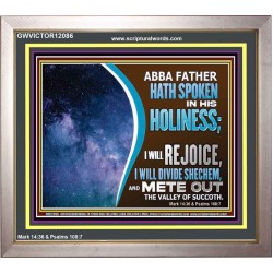ABBA FATHER HATH SPOKEN IN HIS HOLINESS REJOICE  Contemporary Christian Wall Art Portrait  GWVICTOR12086  "16X14"