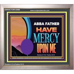 ABBA FATHER HAVE MERCY UPON ME  Christian Artwork Portrait  GWVICTOR12088  "16X14"