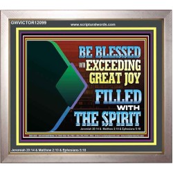 BE BLESSED WITH EXCEEDING GREAT JOY FILLED WITH THE SPIRIT  Scriptural Décor  GWVICTOR12099  "16X14"