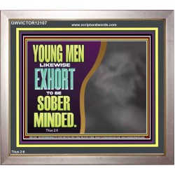 YOUNG MEN BE SOBER MINDED  Wall & Art Décor  GWVICTOR12107  "16X14"