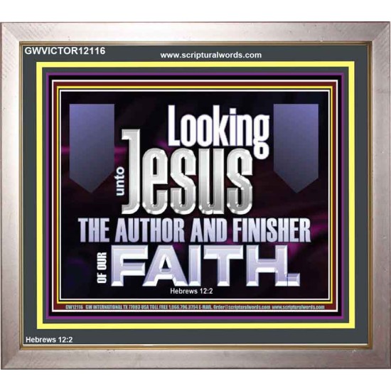 LOOKING UNTO JESUS THE AUTHOR AND FINISHER OF OUR FAITH  Décor Art Works  GWVICTOR12116  