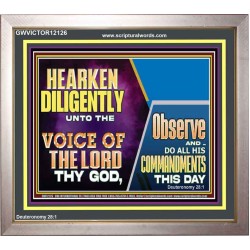 HEARKEN DILIGENTLY UNTO THE VOICE OF THE LORD THY GOD  Custom Wall Scriptural Art  GWVICTOR12126  "16X14"