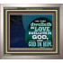 HE THAT DWELLETH IN LOVE DWELLETH IN GOD  Custom Wall Scripture Art  GWVICTOR12131  "16X14"