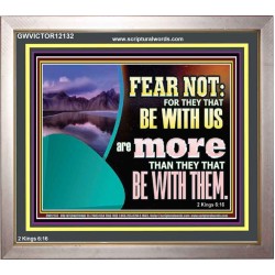 FEAR NOT WITH US ARE MORE THAN THEY THAT BE WITH THEM  Custom Wall Scriptural Art  GWVICTOR12132  "16X14"